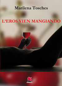 9788894236576 - L'eros vien mangiando. Ediz. illustrata