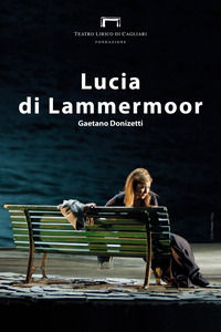 9788894238525 - Lucia di Lammermoor di Gaetano Donizetti. Programma di sala, lirica e di balletto 2017. Teatro lirico di Cagliari