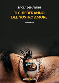 9788894248784 - Ti chiederanno del nostro amore
