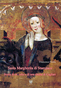 9788894249408 - Santa Margherita di Stampace. Storia di un culto e di una chiesa di Cagliari