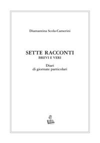 9788894251791 - Sette racconti brevi e veri. Diari di giornate particolari