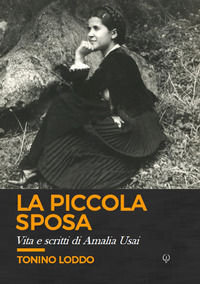 9788894252149 - La piccola sposa. Vita e scritti di Amalia Usai