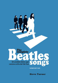 9788894260816 - The complete Beatles songs. Gli aneddoti dietro ogni canzone scritta dai Fab Four