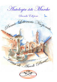 9788894263183 - Premio Letterario Nazionale Città di Ascoli Piceno. Antologia delle Marche. Seconda edizione