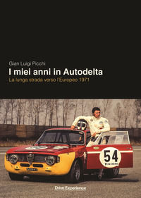 9788894280326 - I miei anni in Autodelta. La lunga strada verso l'Europeo 1971