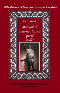 9788894298437 - Manuale di oratoria per il leader. Il «De oratore» di Cicerone rivisto per i moderni