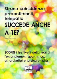 9788894299137 - Strane coincidenze, presentimenti, telepatia. Succede anche a te? Scopri i tre livelli della realtà, l'entanglement quan