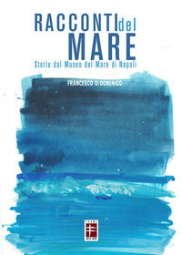 9788894300826 - Racconti del mare. Storie dal Museo del Mare di Napoli