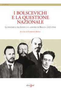 9788894306422 - I bolscevichi e la questione nazionale. La polemica tra Lenin e il «gruppo di Baugy» (1915-1916)