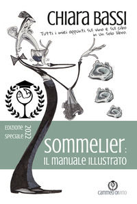 9788894307030 - Sommelier: il manuale illustrato. Tutti i miei appunti sul vino e sul cibo in un solo libro. Ediz. speciale