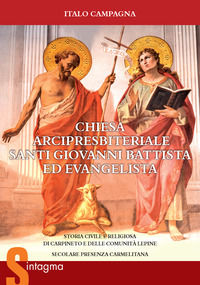 9788894320459 - Chiesa Arcipresbiteriale Santi Giovanni Battista ed Evangelista. Storia civile e religiosa di Carpineto e delle comunità