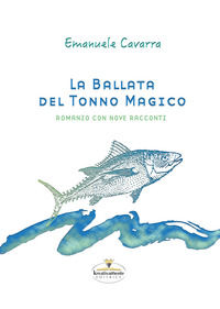 9788894332926 - La ballata del tonno magico
