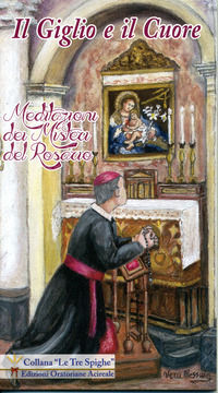 9788894335545 - Il giglio ed il cuore. Meditazione dei misteri del rosario