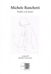 9788894335705 - Michele Ranchetti. Fedele a se stesso. Nuova ediz.