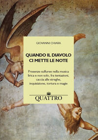 9788894341539 - Quando il diavolo ci mette le note. Presenze sulfuree nella musica lirica e non solo, fra tentazioni, caccia alle stregh