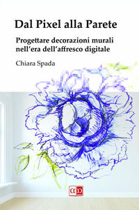 9788894342949 - Dal pixel alla parete. Progettare decorazioni murali nell'era dell'affresco digitale