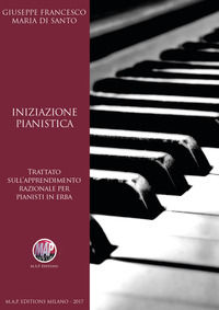 9788894345711 - Iniziazione pianistica. Trattato sull'apprendimento razionale per pianisti in erba