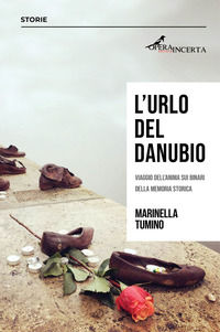 9788894346435 - L'urlo del Danubio. Viaggio dell'anima sui binari della memoria storica