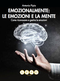9788894348323 - Emozionalmente: le emozioni e la mente. Come riconoscere e gestire le emozioni
