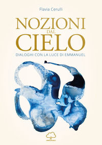 9788894360936 - Nozioni dal cielo. Dialoghi con la luce di Emmanuel