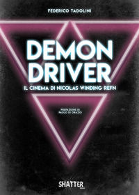9788894372182 - Demon driver. Il cinema di Nicolas Winding Refn