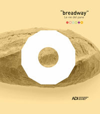 9788894372335 - Breadway. Le vie del pane. Catalogo della mostra (Matera, 7-9 giugno 2019). Ediz. italiana e inglese