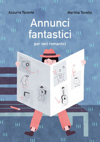 9788894377705 - Annunci fantastici per veri romantici. Ediz. illustrata