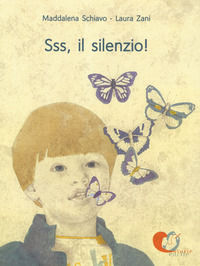 9788894387612 - Sss, il silenzio! Ediz. a colori