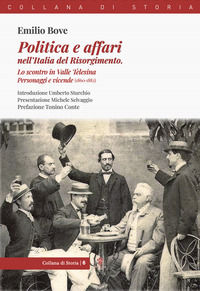 9788894389586 - Politica e affari nell'Italia del Risorgimento. Lo scontro in Valle Telesina. Personaggi e vicende (1860-1882)