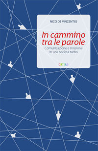 9788894409413 - In cammino tra le parole. Comunicazione e missione in una società turbo