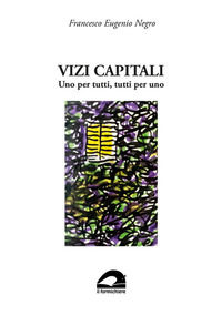 9788894422429 - Vizi capitali. Uno per tutti, tutti per uno