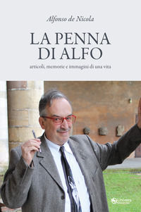 9788894422894 - La penna di Alfo. articoli, memorie e immagini di una vita