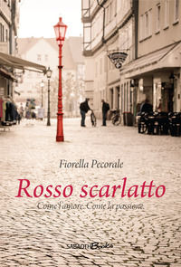 9788894429923 - Rosso scarlatto. Come l'amore. Come la passione