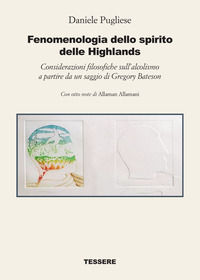 9788894432305 - Fenomenologia dello spirito delle Highlands. Considerazioni filosofiche sull'alcolismo a partire da un saggio di Gregory