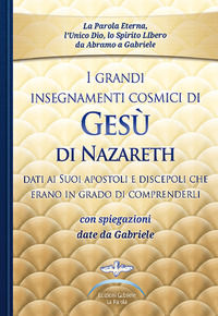9788894435658 - I grandi insegnamenti cosmici di Gesù di Nazareth dati ai Suoi apostoli e discepoli che erano in grado di comprenderli.