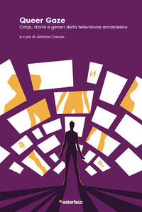9788894437140 - Queer Gaze. Corpi, storie e generi della televisione arcobaleno
