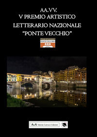 9788894446241 - 5° premio artistico letterario nazionale «Ponte Vecchio»