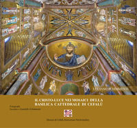 9788894446630 - Il Cristo-luce nella basilica cattedrale di Cefalù. Ediz. illustrata