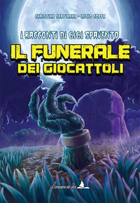 9788894474541 - Il funerale dei giocattoli. I racconti di Gigi Spavento