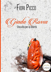 9788894476217 - Giada rossa. Una vita per la libertà. Ediz. integrale
