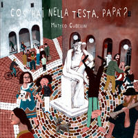 9788894488104 - Cos'hai nella testa papà? Ediz. a colori