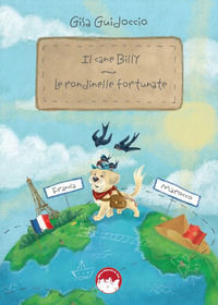 9788894490763 - Il cane Billy. Le rondinelle fortunate. Ediz. illustrata. Con audiolibro. Con e-book. Con matite di cera