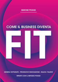 9788894498226 - Come il business diventa fit. Nuova ediz.