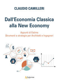 9788894502671 - Dall'economia classica alla new economy. Appunti di estimo. Strumenti e strategie per architetti e ingegneri