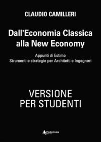 9788894502688 - Dall'economia classica alla new economy. Appunti di estimo. Strumenti e strategie per architetti e ingegneri. Testo per