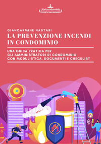 9788894507973 - La prevenzione incendi in condominio. Una guida pratica per gli amministratori di condominio. Modulistica, documenti e c