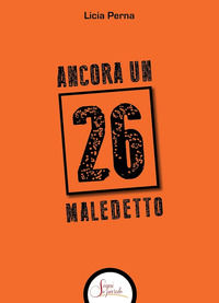 9788894511932 - Ancora un 26 maledetto