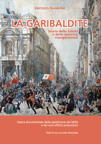 9788894520705 - La garibaldite. Storia delle falsità e delle ipocrisie risorgimentali