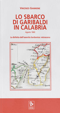 9788894520712 - Lo sbarco di Garibaldi in Calabria. La disfatta dell'esercito borbonico: retroscena