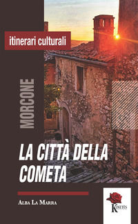 9788894537888 - La città della cometa. Morcone narrata attraverso storie, luoghi e personaggi del presepe
